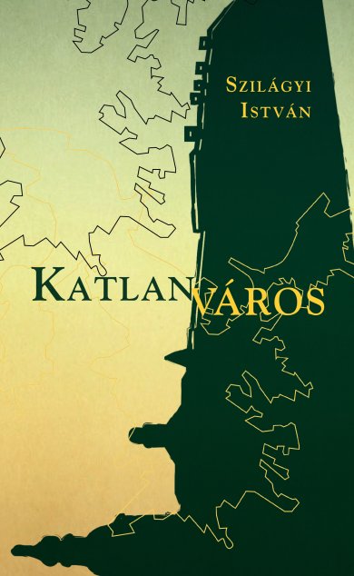 ÚJDONSÁG! <br> Szilágyi István: Katlanváros
