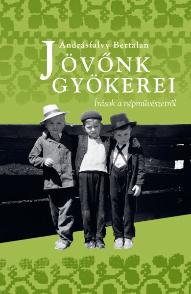ÚJDONSÁG! <br> Andrásfalvy Bertalan: Jövőnk gyökerei