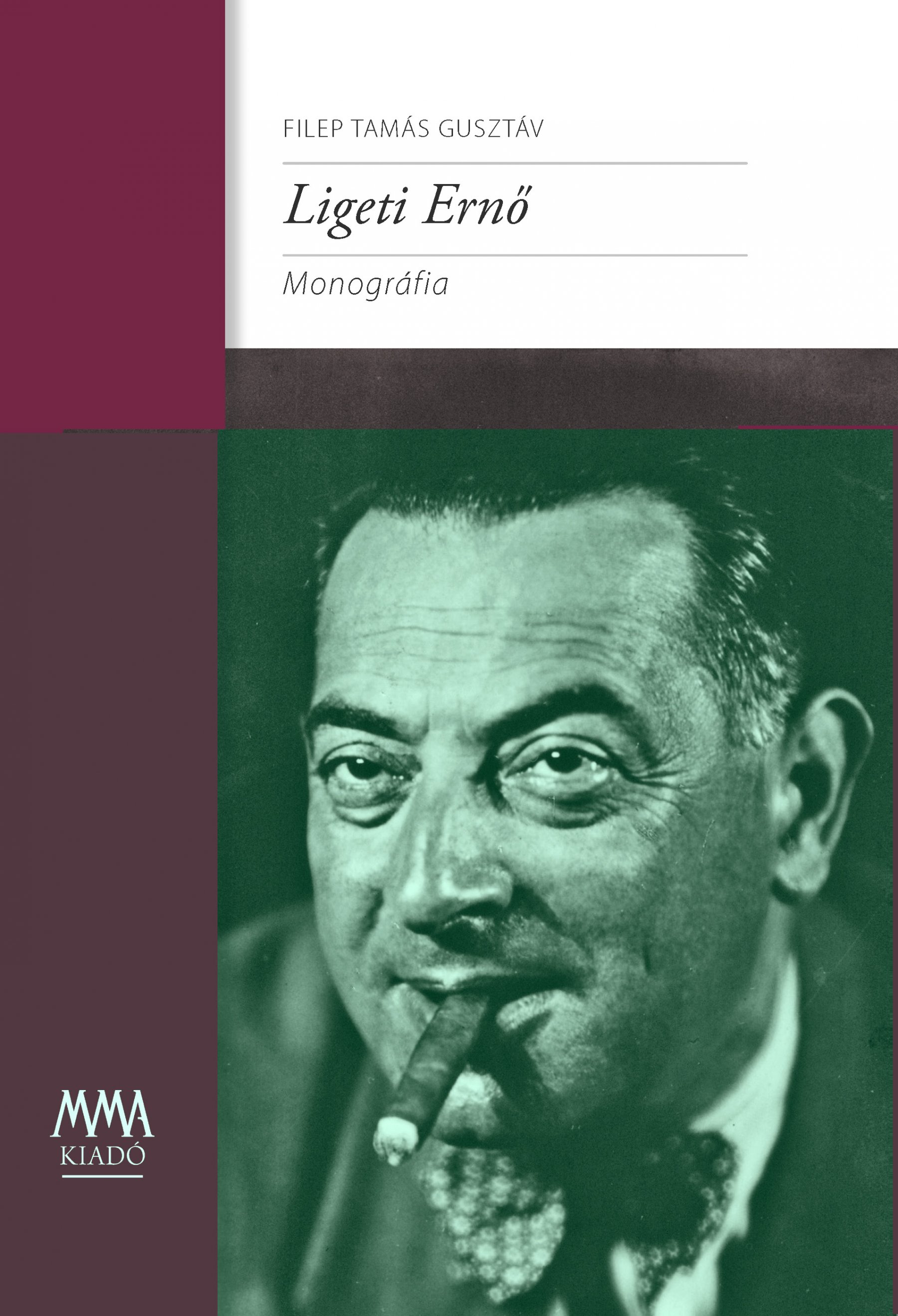 ÚJDONSÁG! <br> Filep Tamás Gusztáv: Ligeti Ernő